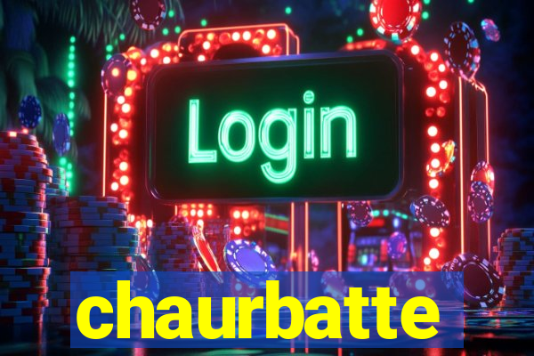 chaurbatte