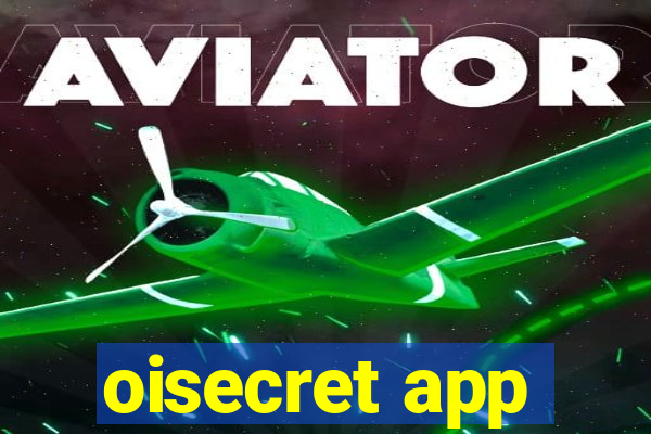 oisecret app