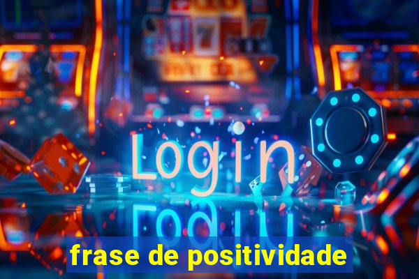 frase de positividade