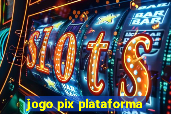 jogo pix plataforma