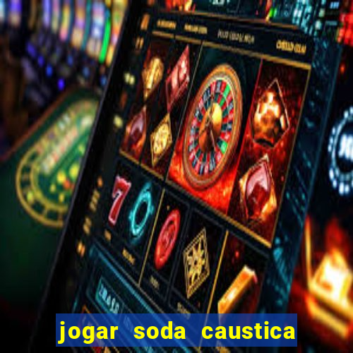 jogar soda caustica no ralo