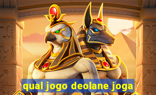 qual jogo deolane joga