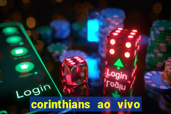 corinthians ao vivo futebol play