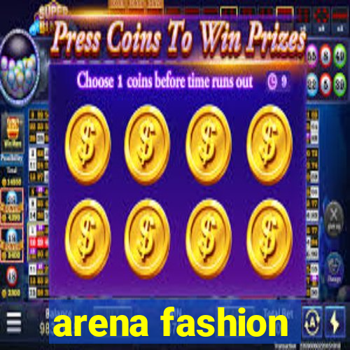 arena fashion