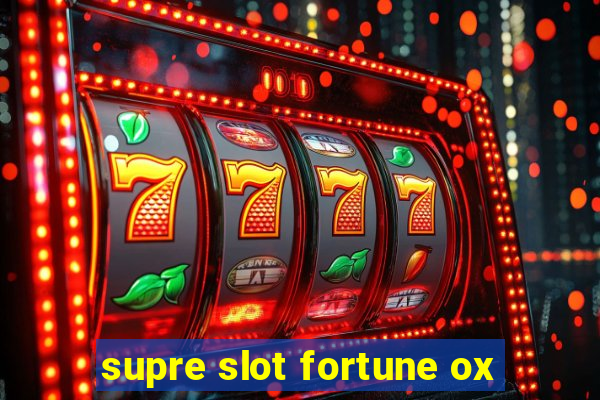 supre slot fortune ox