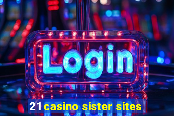 21 casino sister sites