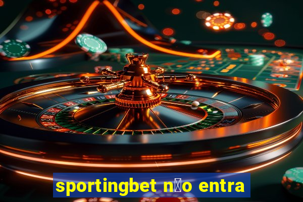 sportingbet n茫o entra