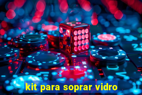 kit para soprar vidro