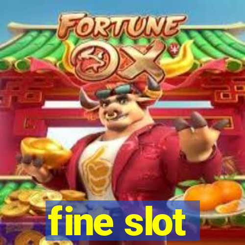 fine slot