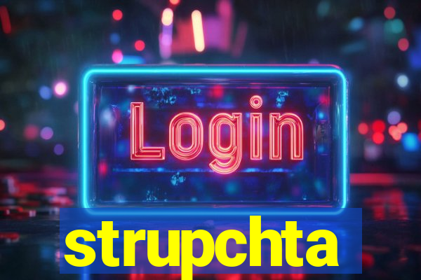 strupchta