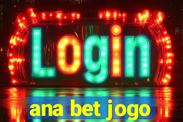 ana bet jogo