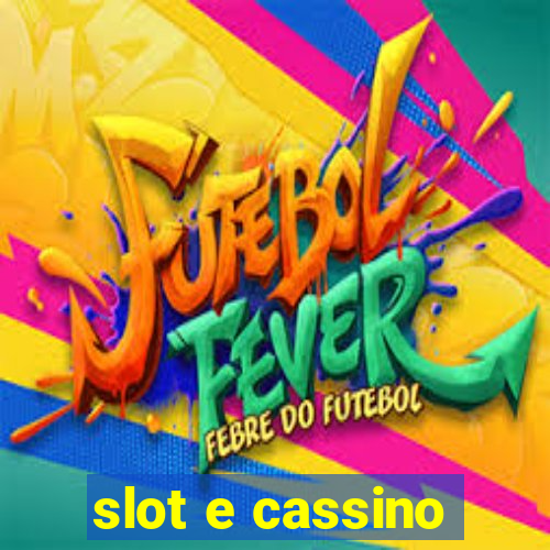 slot e cassino