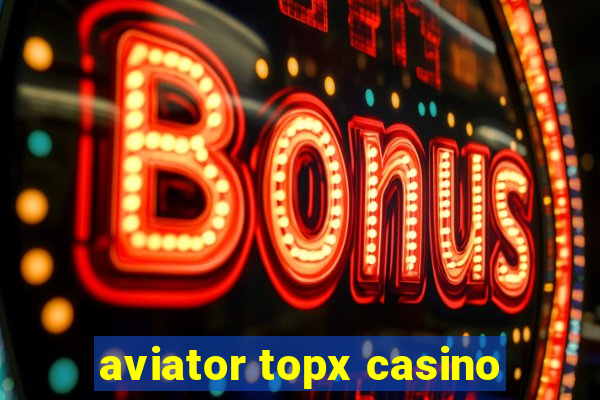 aviator topx casino