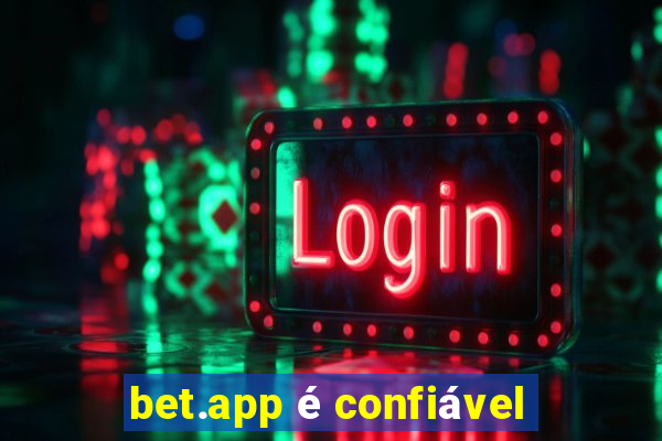 bet.app é confiável