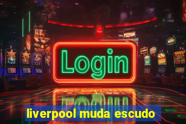 liverpool muda escudo