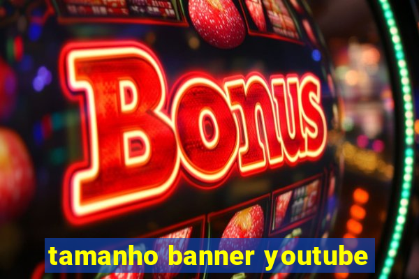 tamanho banner youtube