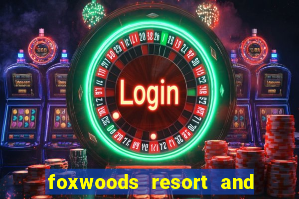 foxwoods resort and casino connecticut