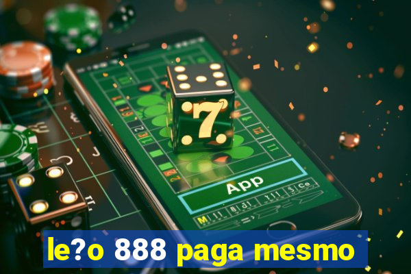 le?o 888 paga mesmo