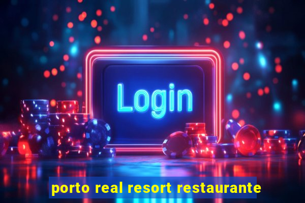 porto real resort restaurante