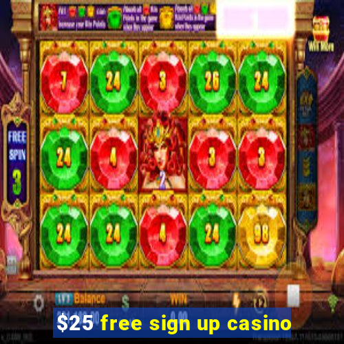 $25 free sign up casino