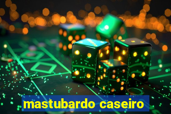 mastubardo caseiro