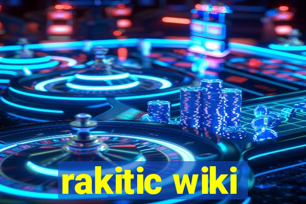 rakitic wiki