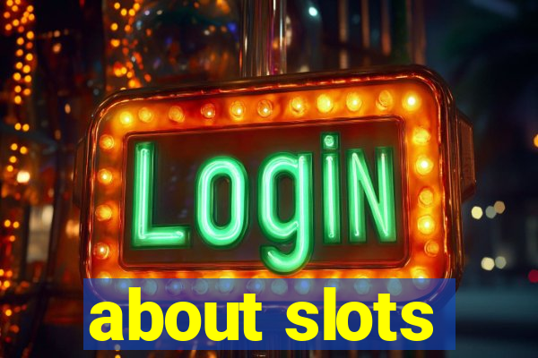 about slots