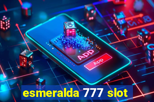 esmeralda 777 slot