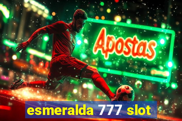 esmeralda 777 slot