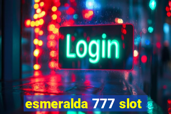 esmeralda 777 slot