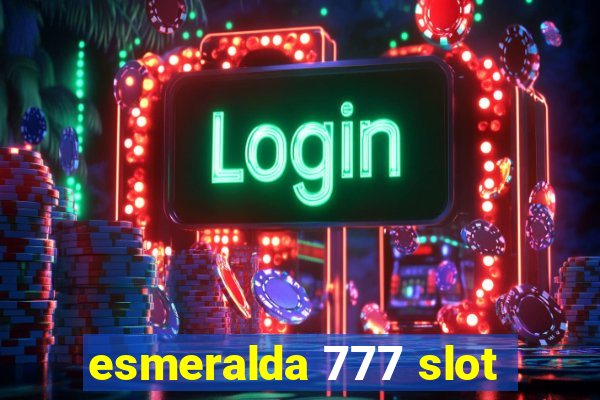 esmeralda 777 slot