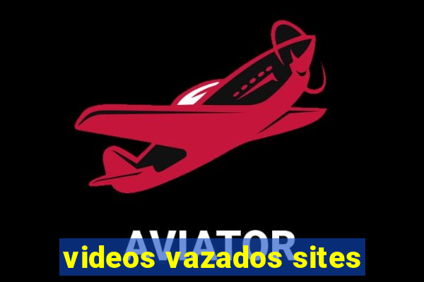 videos vazados sites