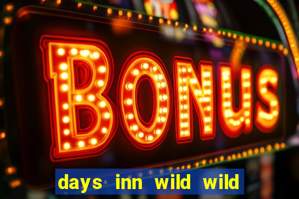 days inn wild wild west casino