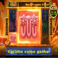 tigrinho como ganhar