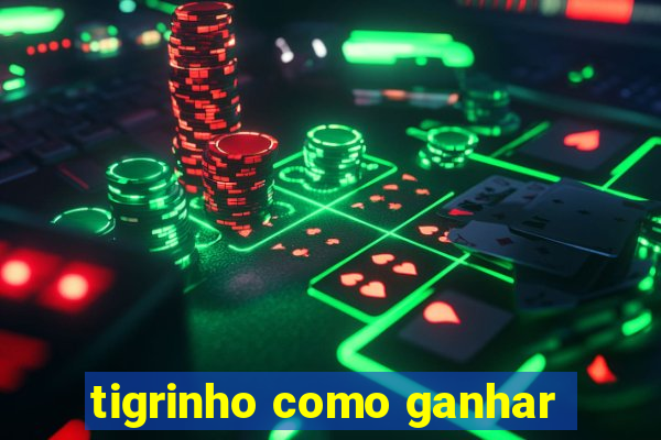 tigrinho como ganhar