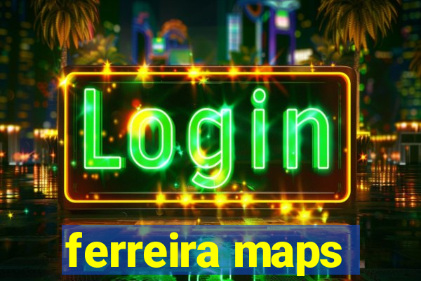 ferreira maps