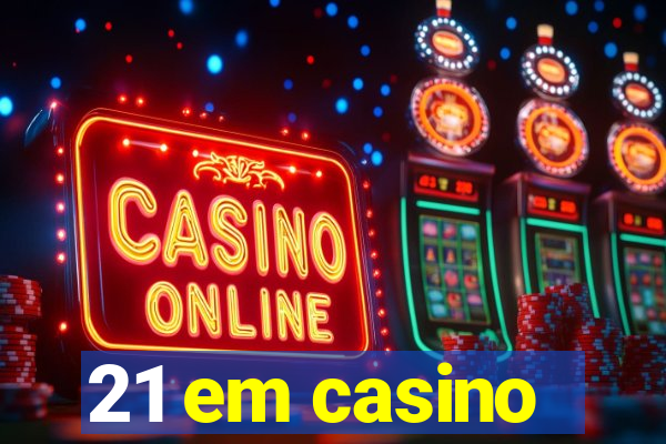 21 em casino