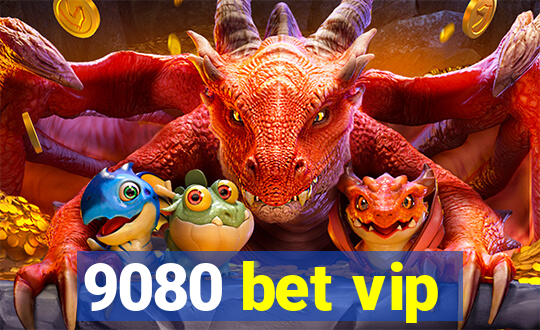 9080 bet vip