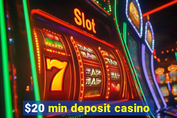 $20 min deposit casino