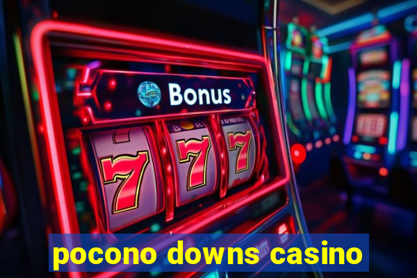 pocono downs casino