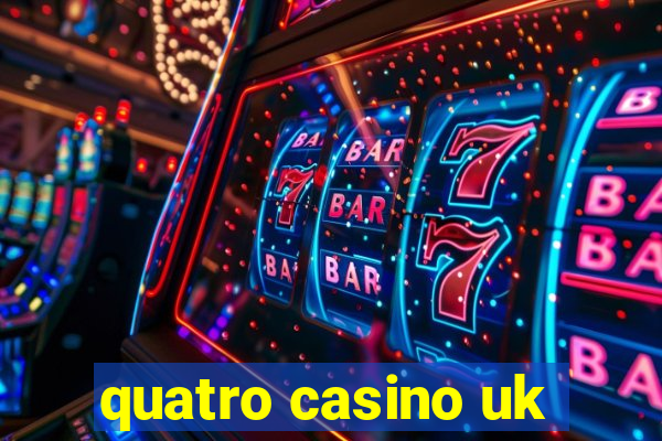 quatro casino uk