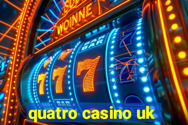 quatro casino uk