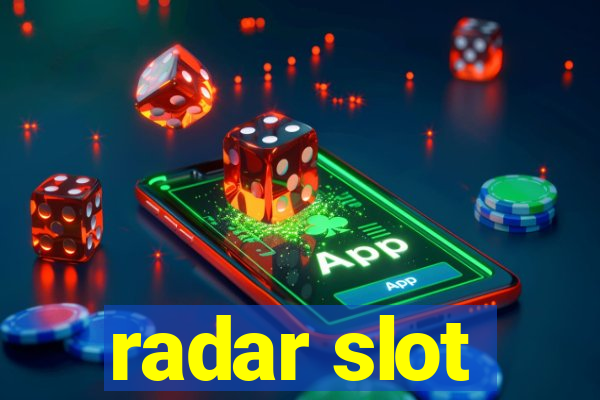 radar slot