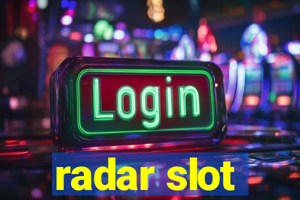 radar slot