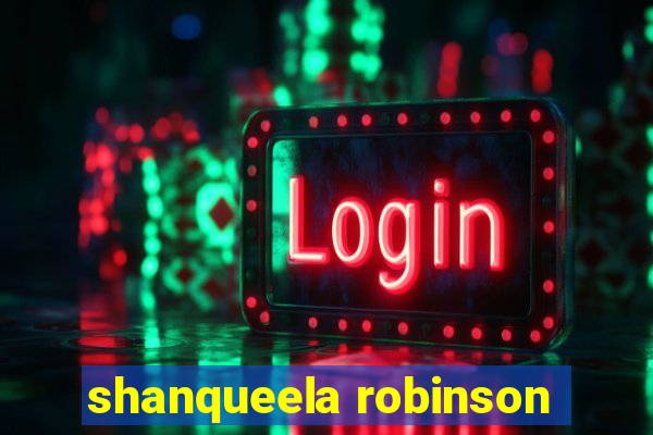 shanqueela robinson