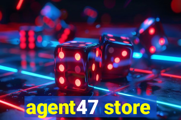 agent47 store