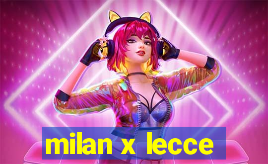 milan x lecce