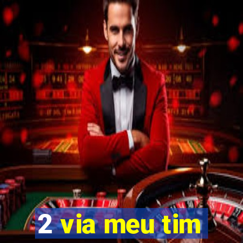 2 via meu tim