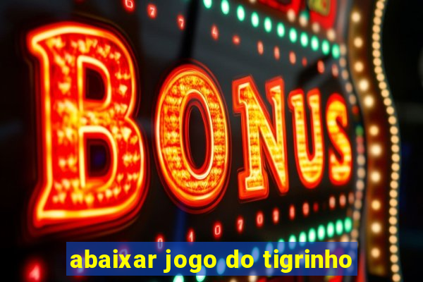 abaixar jogo do tigrinho