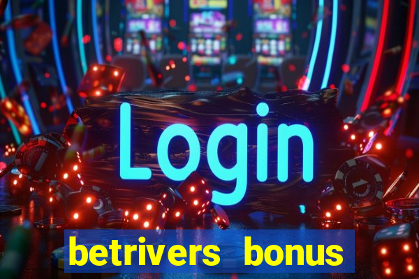 betrivers bonus code wv